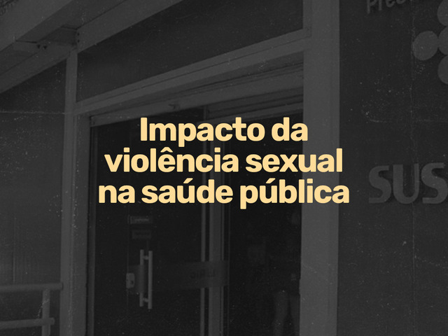 Capa do post A violência sexual e seus impactos na saúde pública